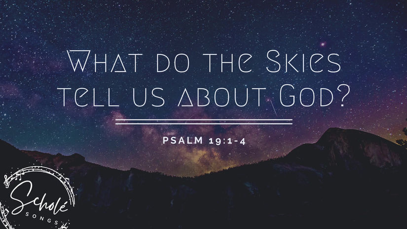 Psalm 19:1-4 (What do the skies tell us about God?)